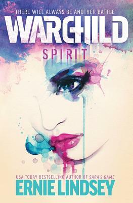 Warchild: Spirit by Ernie Lindsey