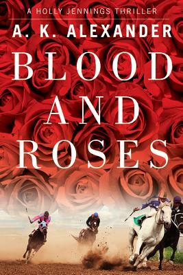 Blood and Roses by A.K. Alexander