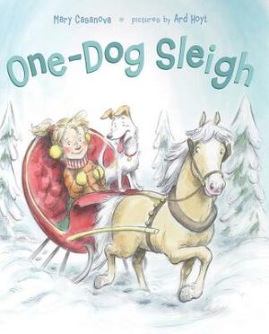 One-Dog Sleigh: A Picture Book by Mary Casanova