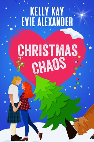 Christmas Chaos by Kelly Kay, Evie Alexander