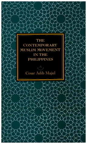 The Contemporary Muslim Movement in the Philippines by Cesar Adib Majul