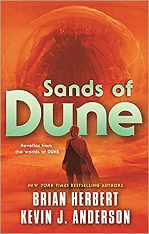 Sands of Dune by Brian Herbert, Kevin J. Anderson