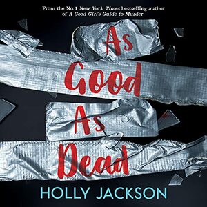 As Good As Dead by Holly Jackson