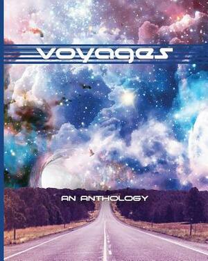 Voyages: An Anthology - The Creative Writing Class of 2018 by John E. Carson