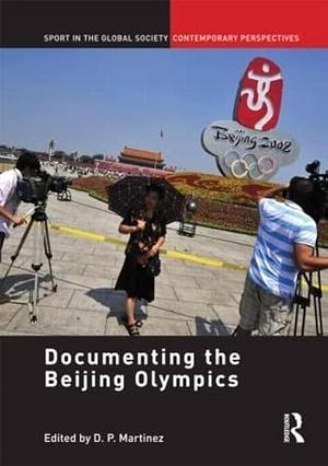 Documenting the Beijing Olympics by D. P. Martinez