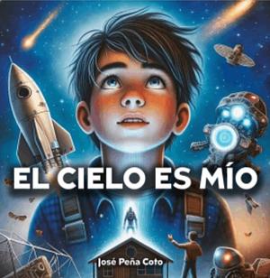 El cielo es mio by José Peña Coto