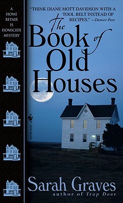 The Book of Old Houses: A Home Repair Is Homicide Mystery by Sarah Graves