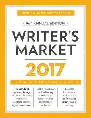 Writer's Market: The Most Trusted Guide to Getting Published by Robert Lee Brewer