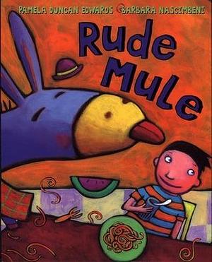 Rude Mule by Barbara Nascimbeni, Pamela Duncan Edwards, Pamela Duncan Edwards