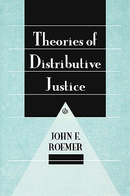 Theories of Distributive Justice by John E. Roemer