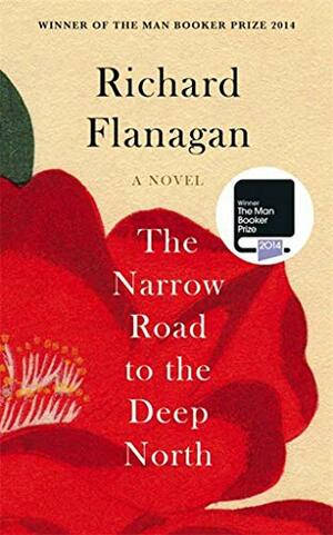 The Narrow Road to the Deep North by Richard Flanagan