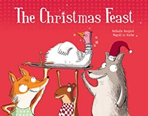 The Christmas Feast by Nathalie Dargent, Magali Le Huche