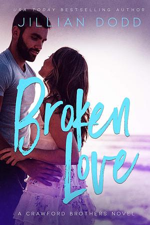 Broken Love by Jillian Dodd