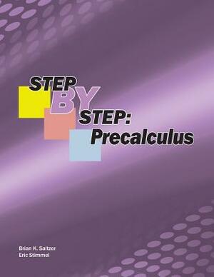 Step-By-Step: Precalculus by Eric Stimmel, Brian K. Saltzer