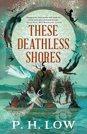 These Deathless Shores by P.H. Low