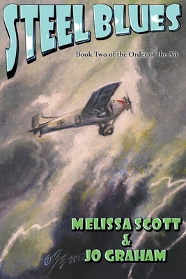 Steel Blues - Book II of The Order of the Air by Jo Graham, Melissa Scott