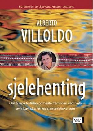 Sjelehenting by Alberto Villoldo