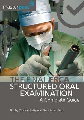 The Final Frca Structured Oral Examination: A Complete Guide by Bobby Krishnachetty, Darshinder Sethi