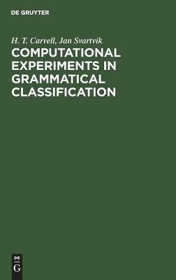 Computational Experiments in Grammatical Classification by Jan Svartvik, H. T. Carvell