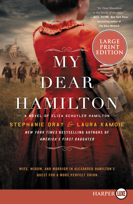 My Dear Hamilton: A Novel of Eliza Schuyler Hamilton by Laura Kamoie, Stephanie Dray