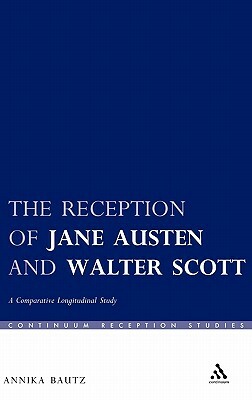 The Reception of Jane Austen and Walter Scott: A Comparative Longitudinal Study by Annika Bautz