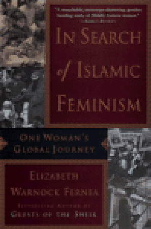 In Search of Islamic Feminism by Elizabeth Warnock Fernea