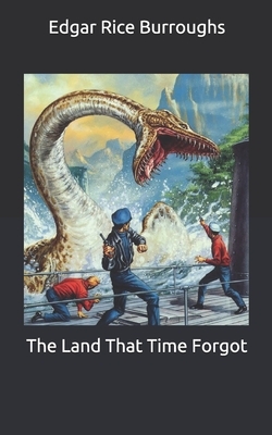 The Land That Time Forgot by Edgar Rice Burroughs