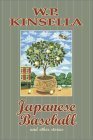 Japanese Baseball and Other Stories by W.P. Kinsella