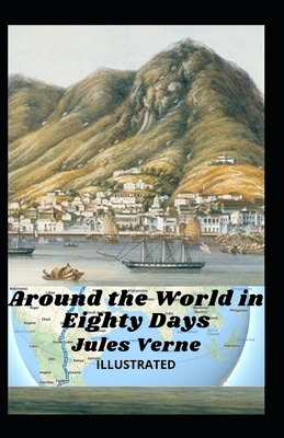 Around the World in Eighty Days Illustrated by Jules Verne