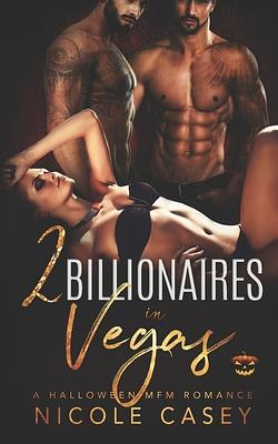 Two Billionaires in Vegas: A Halloween MFM Romance by Nicole Casey