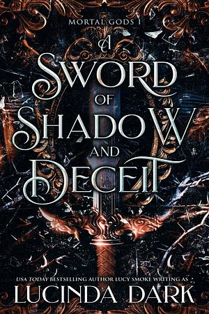 A Sword of Shadow and Deceit by Lucinda Dark