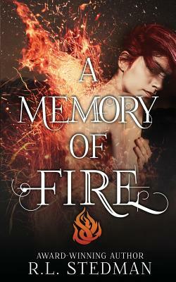 A Memory of Fire by R. L. Stedman