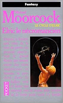 Elric le nécromancien by Michael Moorcock