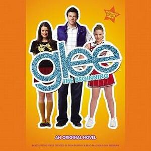 Glee: The Beginning: Glee Series, Book 1 by Sophia Lowell, Emma Galvin