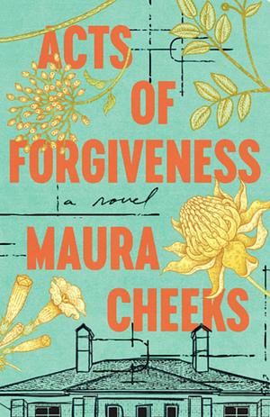 Acts of Forgiveness by Maura Cheeks