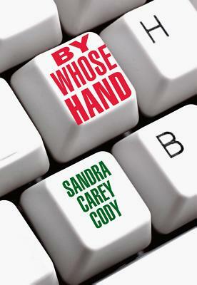 By Whose Hand by Sandra Carey Cody