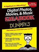 Digital Photos, Movies, and Music Gigabook?For Dummies by Tony Bove, Keith Underdahl, Mark L. Chambers, Martin Doucette, Cheryl Rhodes, Andy Rathbone, Todd Staufer, David Kushner, David D. Busch