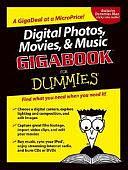 Digital Photos, Movies, and Music Gigabook?For Dummies by Tony Bove, Martin Doucette, David Kushner, Mark L. Chambers, Keith Underdahl, Andy Rathbone, David D. Busch, Todd Staufer, Cheryl Rhodes