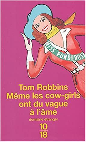 Même les Cow-Girls ont du vague à l'âme / Even Cowgirls Get the Blues by Tom Robbins