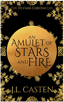 An Amulet of Stars and Fire by J.L. Casten
