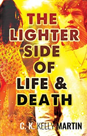 The Lighter Side of Life and Death by C.K. Kelly Martin