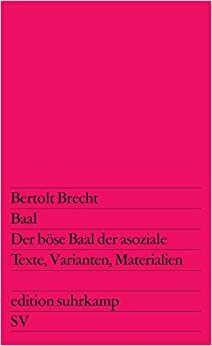 Der böse Baal der asoziale. Texte, Varianten, Materialien by Bertolt Brecht