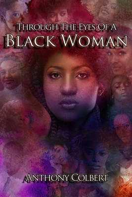 Through The Eyes Of A Black Woman: In One Word Series by Anthony Colbert