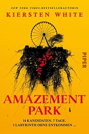 Amazement Park: 14 Kandidaten. 7 Tage. 1 Labyrinth ohne Entkommen … by Kiersten White