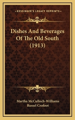 Dishes and Beverages of the Old South (1913) by Martha McCulloch-Williams