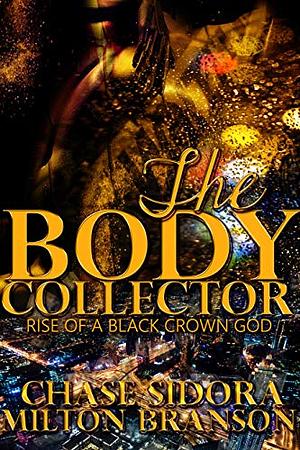 The Body Collector: Rise Of A Black Crown God by Chase Sidora