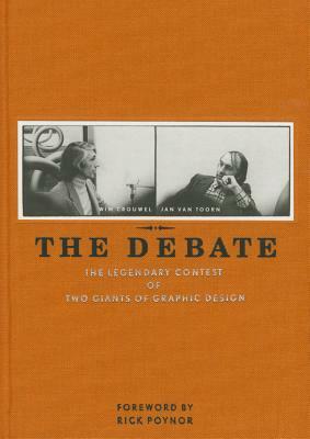 The Debate: The Legendary Contest of Two Giants of Graphic Design by Jan Van Toorn, Wim Crouwel