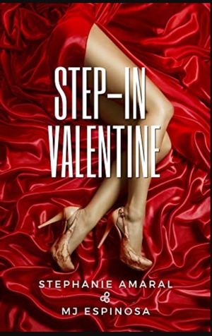 Step-in Valentine: An enemies to lovers Valentine's Day romance by Stephanie Amaral, MJ Espinosa