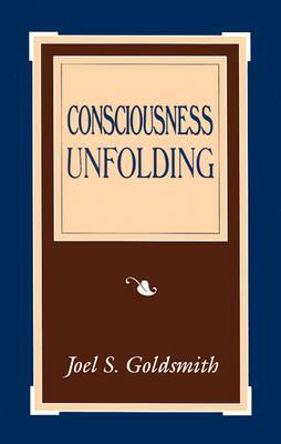 Consciousness Unfolding by Joel S. Goldsmith