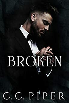 Broken: A Dark Billionaire Romance by C.C. Piper